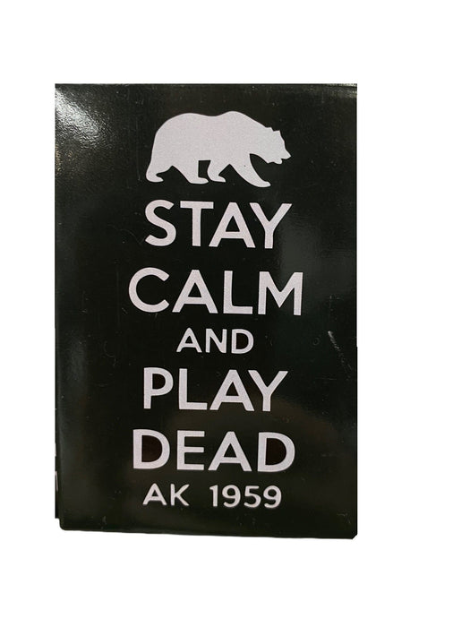 Stay Calm, Play Dead Alaska Magnet COLLECTIBLES / MAGNETS