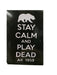 Stay Calm, Play Dead Alaska Magnet COLLECTIBLES / MAGNETS
